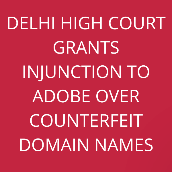 Delhi High Court grants injunction to Adobe over counterfeit domain names