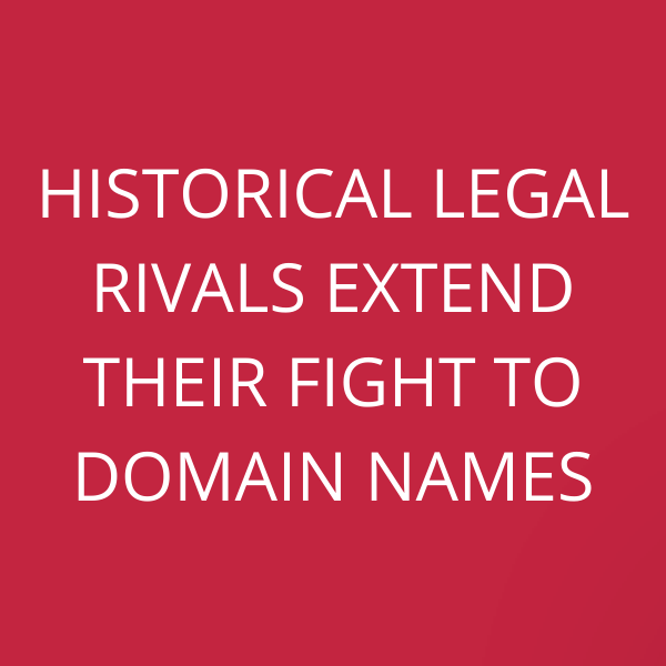 Historical legal rivals extend their fight to domain names