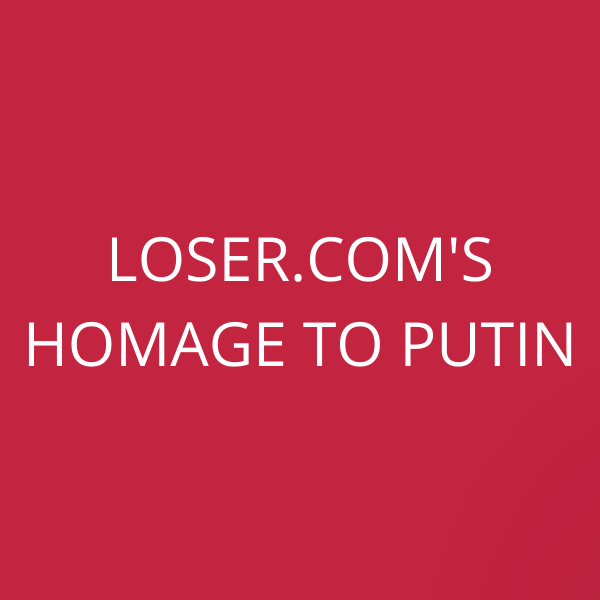 Loser.com’s homage to Putin