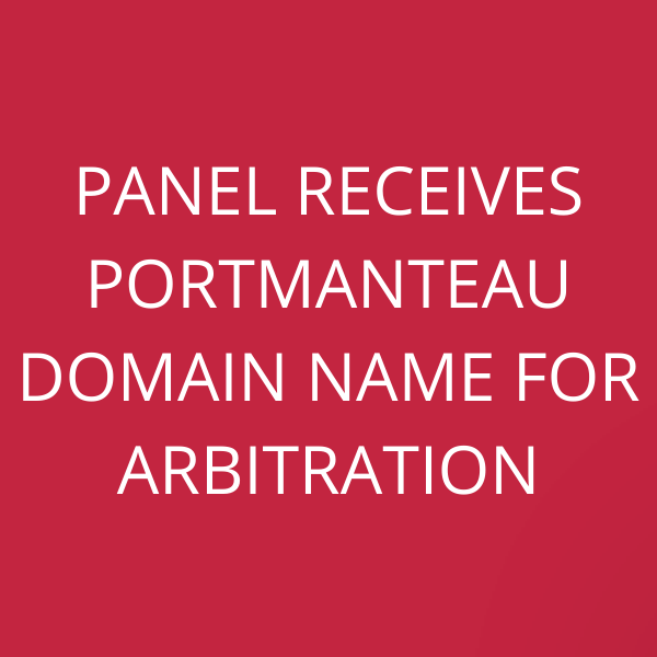 Panel receives portmanteau domain name for arbitration