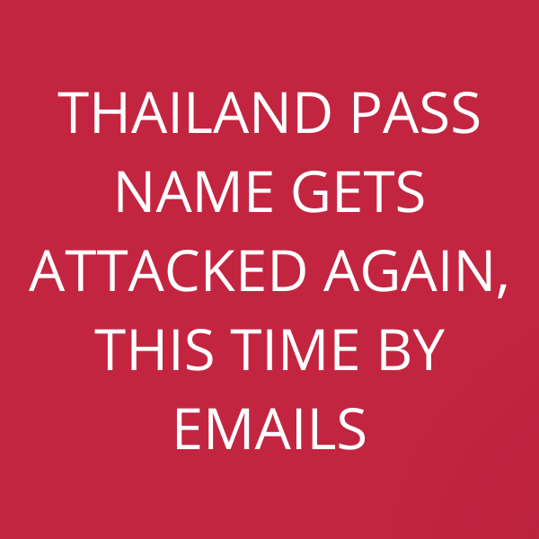 Thailand Pass name gets attacked again, this time by emails