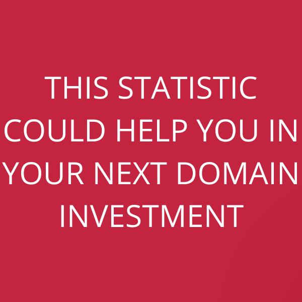 This statistic could help you in your next domain investment