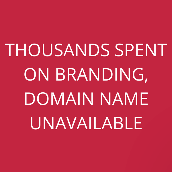 Thousands spent on branding, domain name unavailable