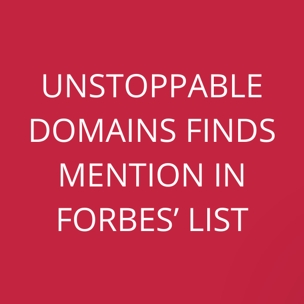 Unstoppable Domains finds mention in Forbes’ list