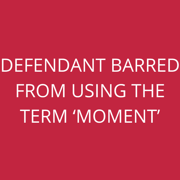 Defendant barred from using the term ‘Moment’