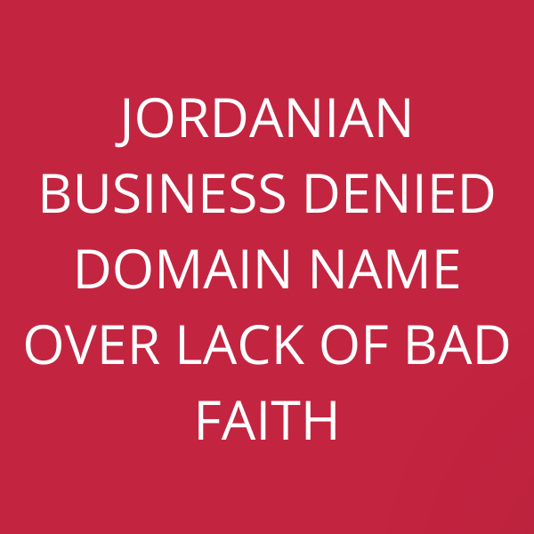 Jordanian business denied domain name over lack of bad faith