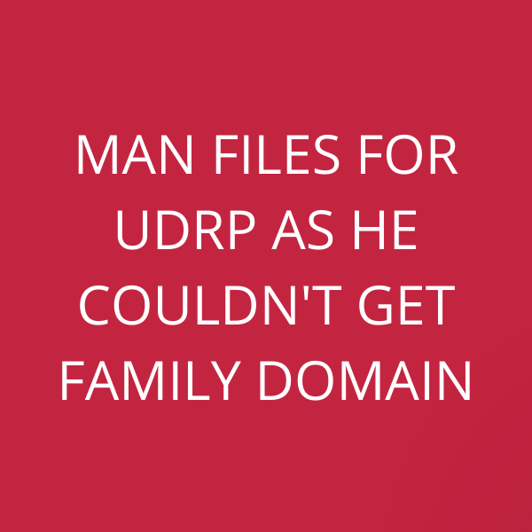 Man files for UDRP as he couldn’t get family domain