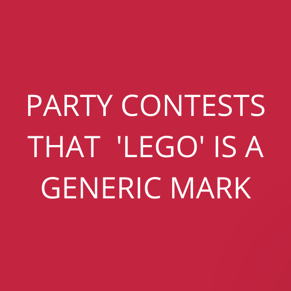 Party contests that  ‘Lego’ is a generic mark