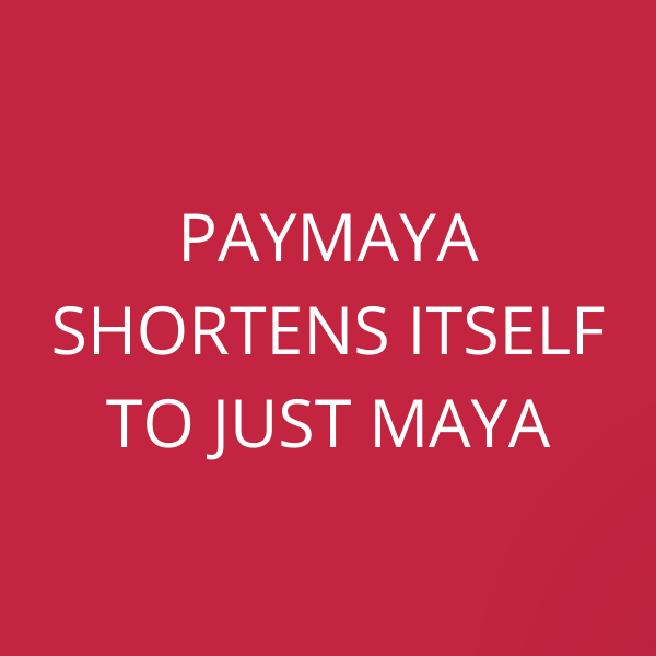 PayMaya shortens itself to just Maya