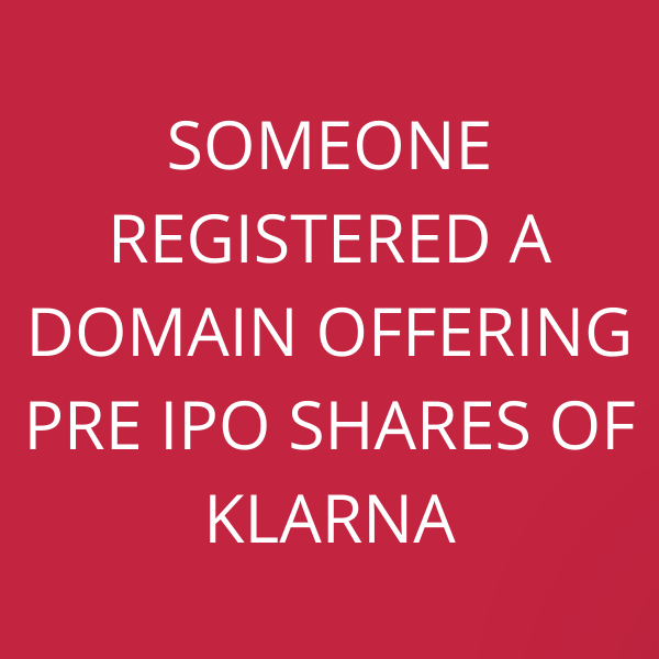 Someone registered a domain offering Pre IPO shares of Klarna