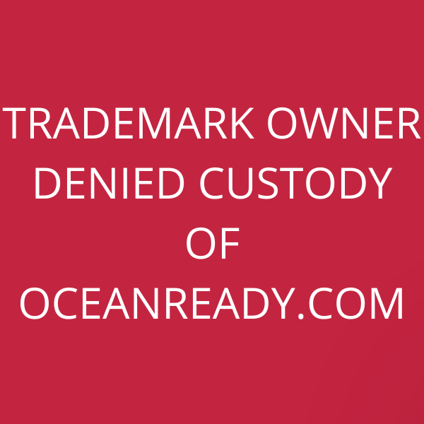 Trademark owner denied custody of OceanReady.com