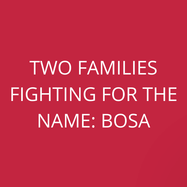 Two families fighting for the name: Bosa