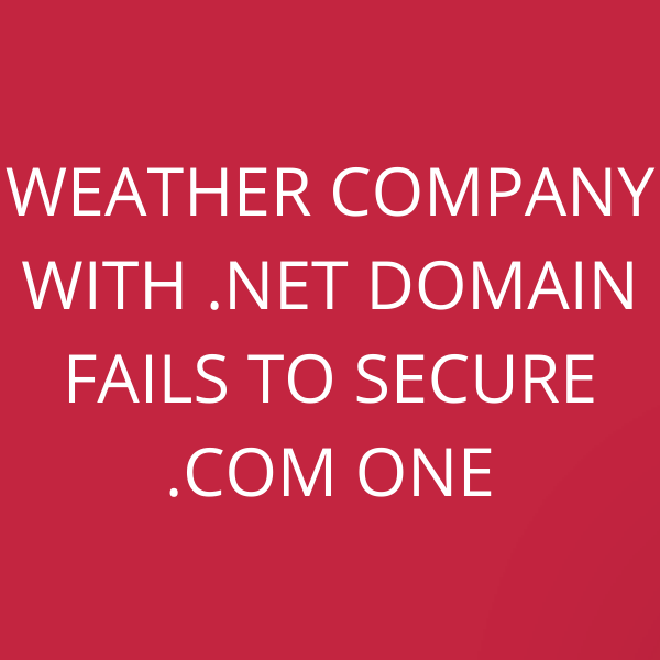 Weather company with .net domain fails to secure .com one