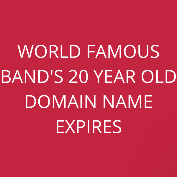 World famous band’s 20 year old domain name expires