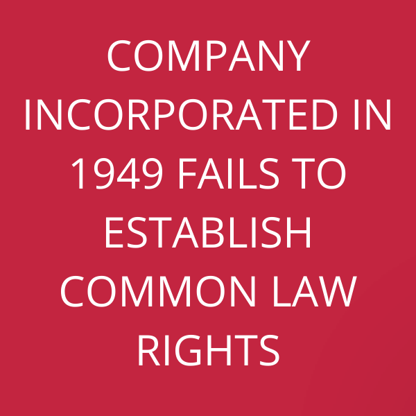 Company incorporated in 1949 fails to establish common law rights