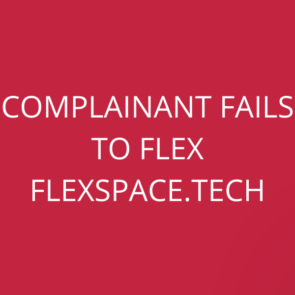 Complainant fails to flex FlexSpace.tech