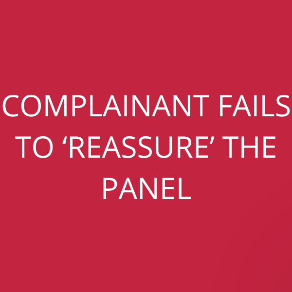 Complainant fails to ‘reassure’ the panel