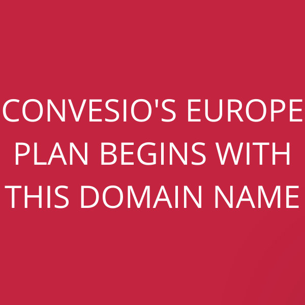 Convesio’s Europe plan begins with this domain name