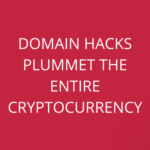 Domain hacks plummet the entire cryptocurrency