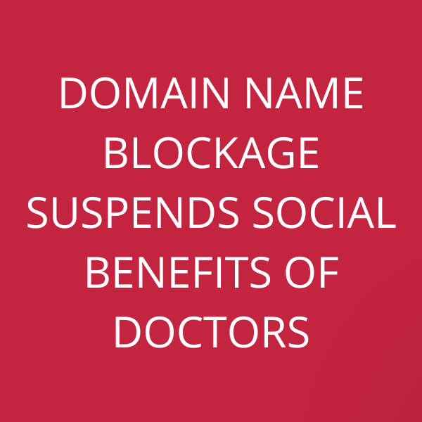 Domain Name blockage suspends social benefits of doctors