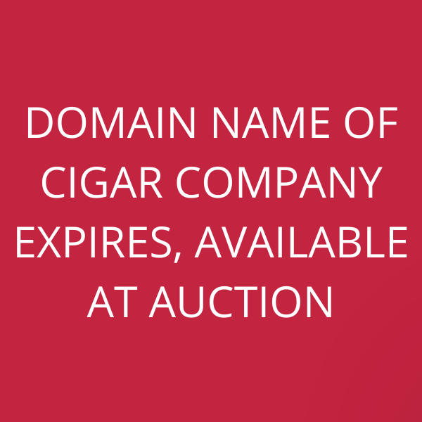 Domain name of Cigar company expires, available at auction