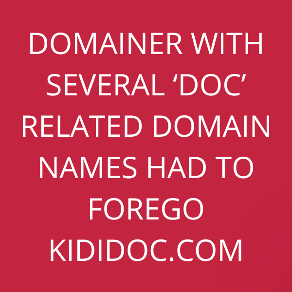 Domainer with several ‘doc’ related domain names had to forego KidiDoc.com