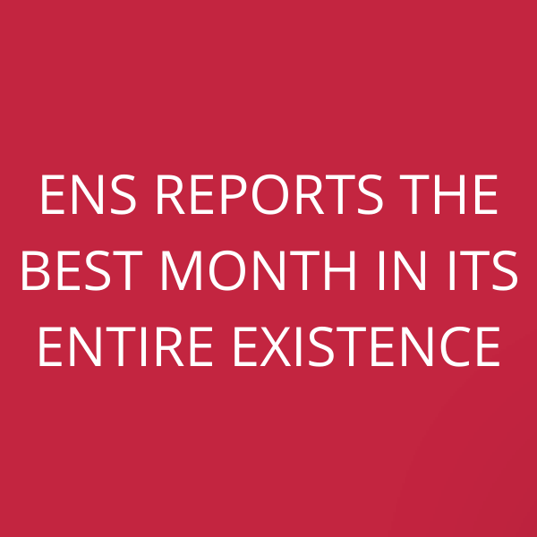 ENS reports the best month in its entire existence
