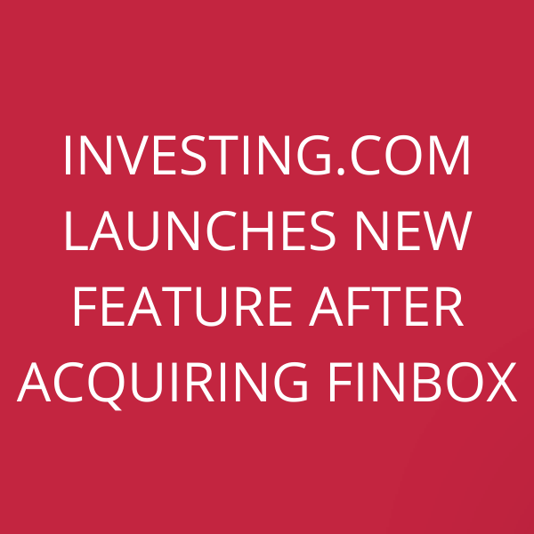 Investing.com launches new feature after acquiring Finbox
