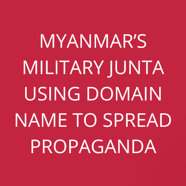 Myanmar’s Military Junta using domain name to spread propaganda