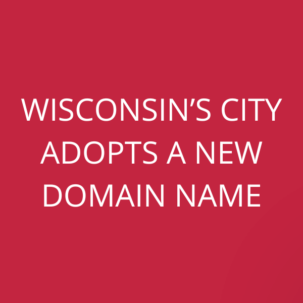 Wisconsin’s city adopts a new domain name