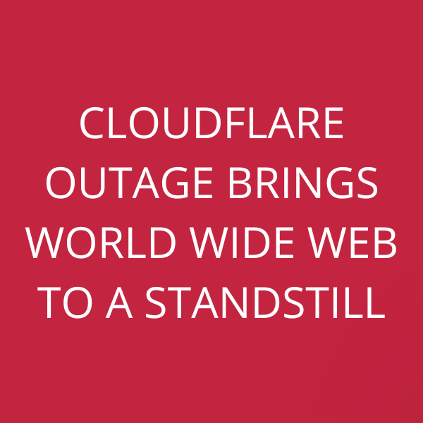 Cloudflare outage brings World Wide Web to a standstill