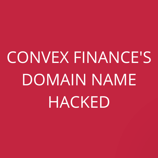 Convex Finance’s domain name hacked