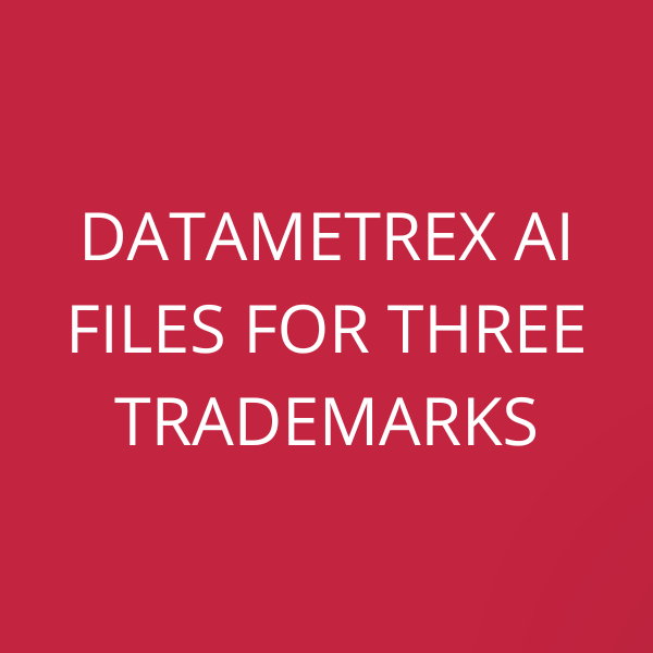 Datametrex AI files for three trademarks