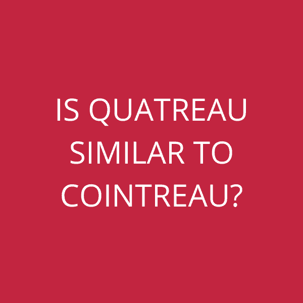 Is Quatreau similar to Cointreau?