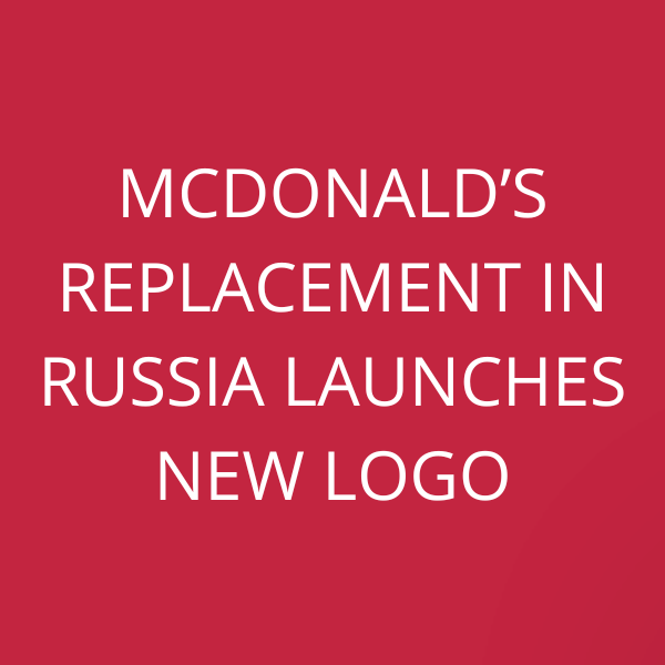 McDonald’s replacement in Russia launches new Logo