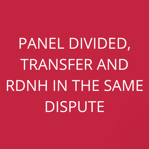 Panel divided, Transfer and RDNH in the same dispute