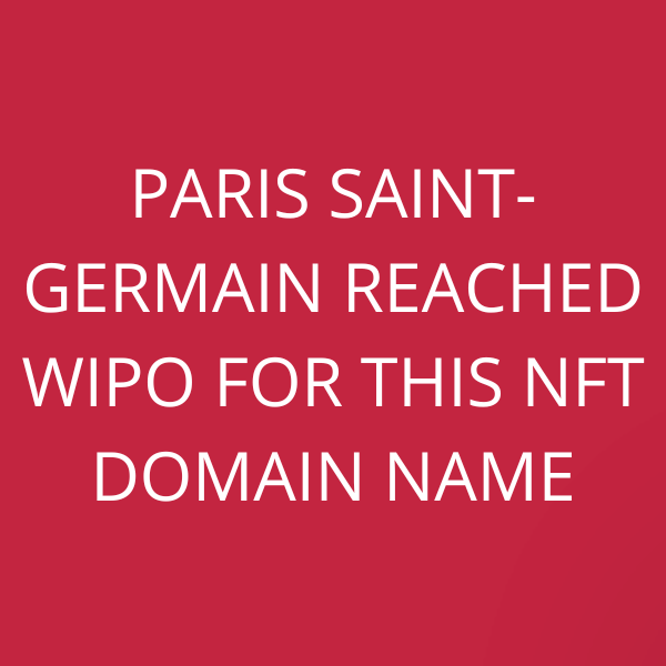 Paris Saint-Germain reached WIPO for this NFT domain name