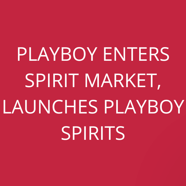 Playboy enters spirit market, launches Playboy Spirits