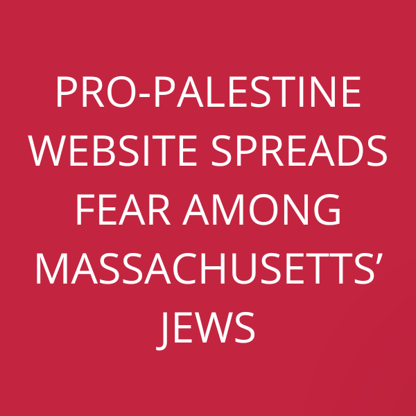 Pro-Palestine website spreads fear among Massachusetts’ Jews