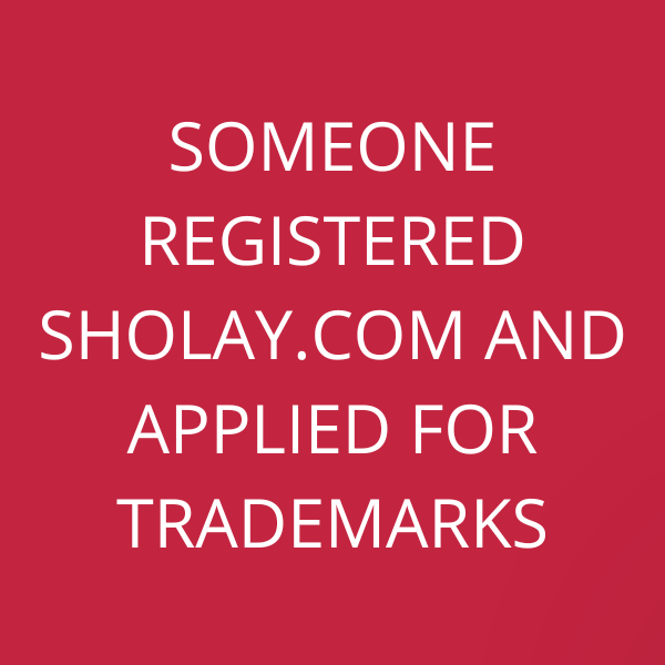 Someone registered Sholay.com and applied for trademarks
