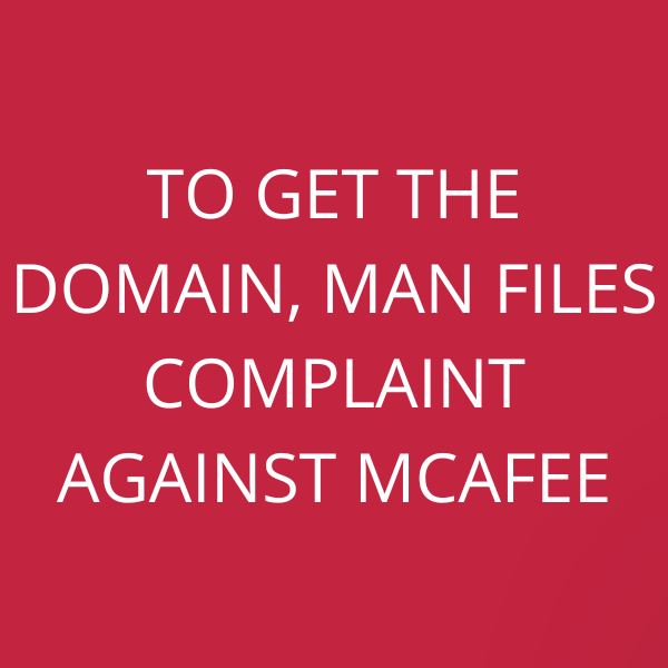 To get the domain, man files complaint against McAfee