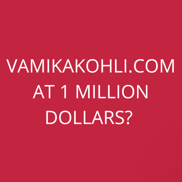VamikaKohli.com at 1 million dollars?