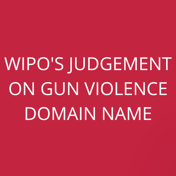 WIPO’s judgement on Gun violence domain name