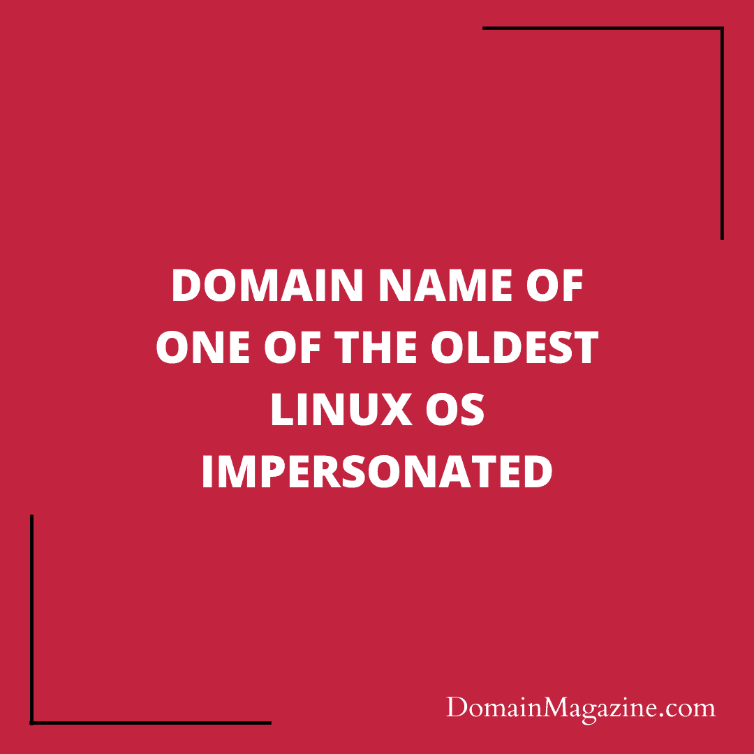 Domain name of one of the Oldest LINUX OS impersonated