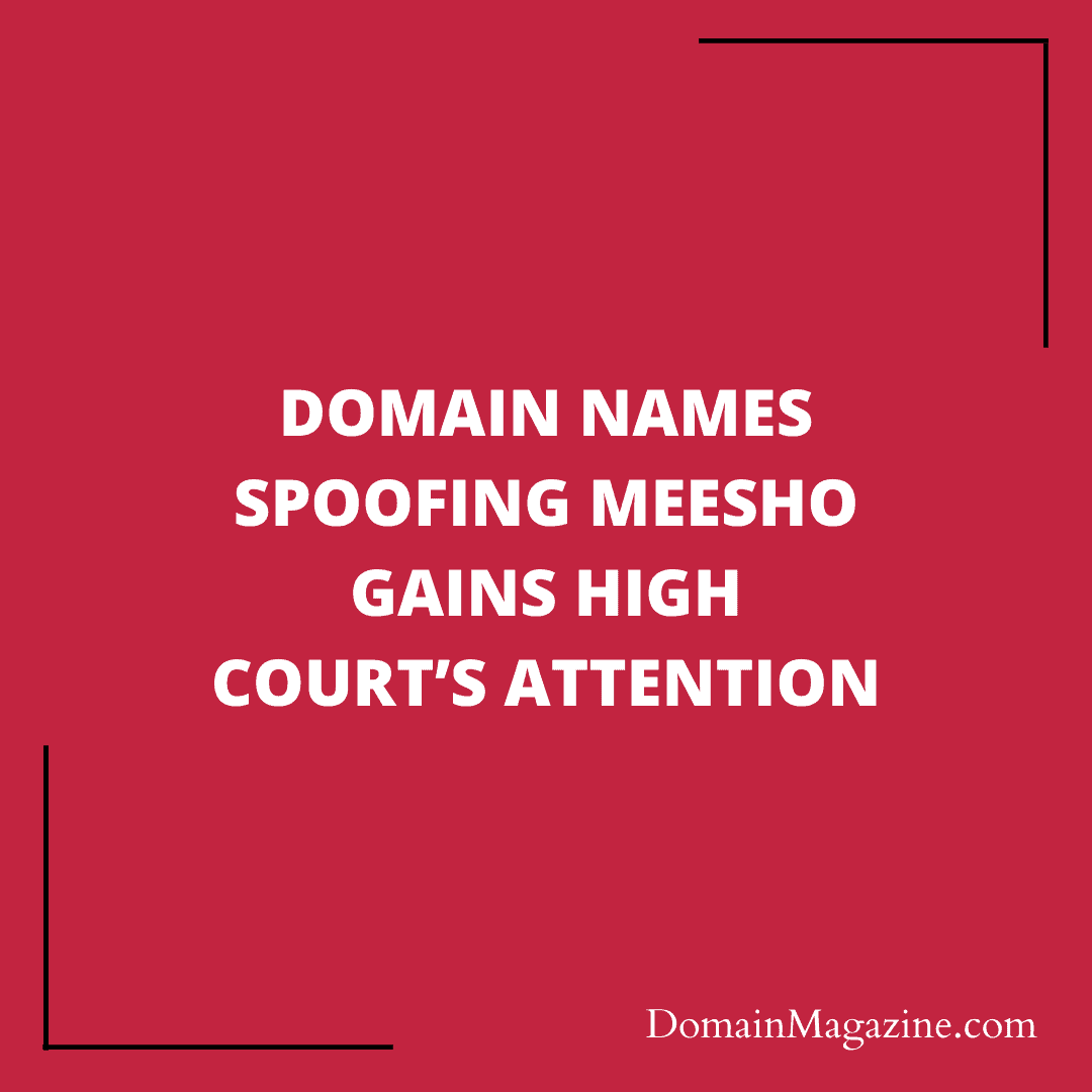 Domain Names spoofing Meesho gains High Court’s attention