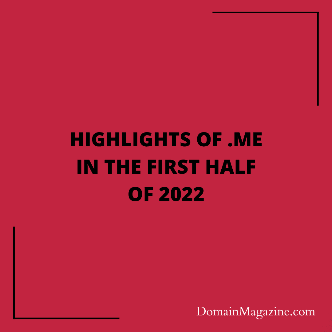 Highlights of .me in the first half of 2022