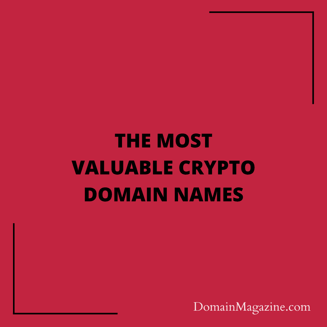 The most valuable Crypto Domain Names