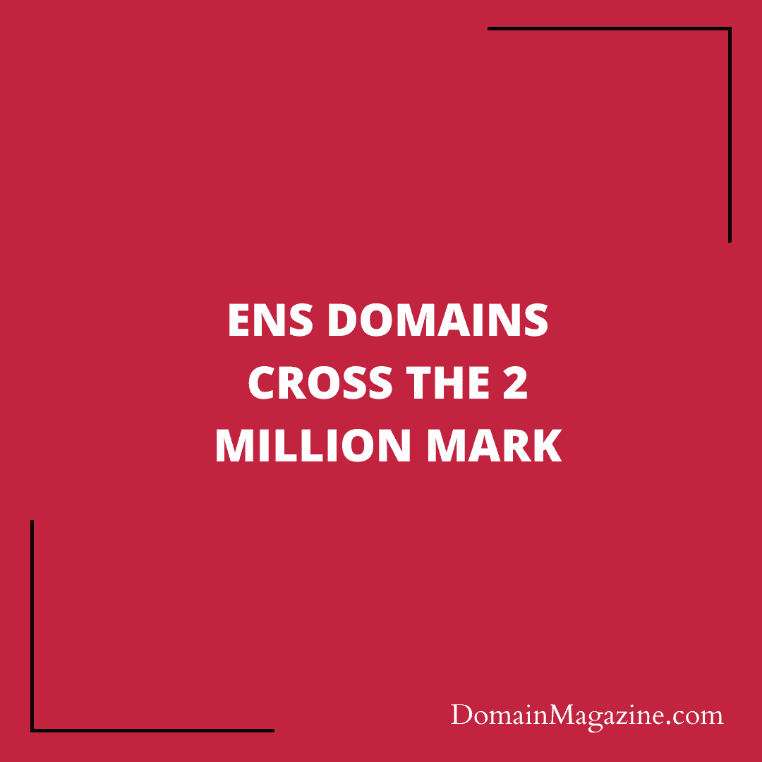 ENS domains cross the 2 million mark