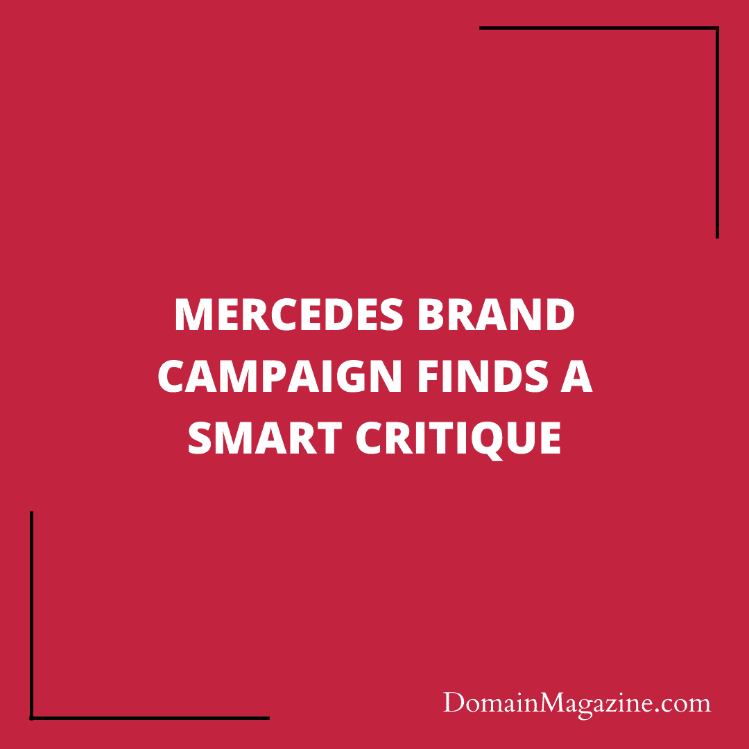 Mercedes brand campaign finds a smart critique