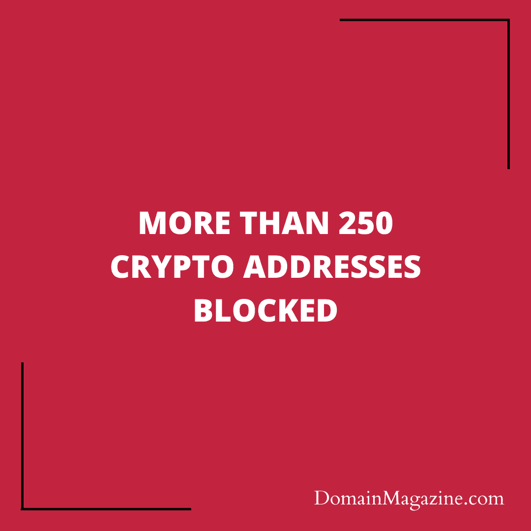 More than 250 Crypto addresses blocked